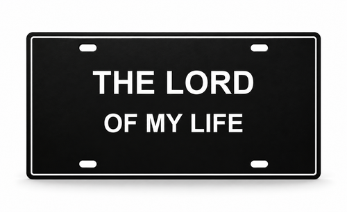 The Lord of My Life Christian Faith License Plate Car Tag 12x6 Black White - product design illustration