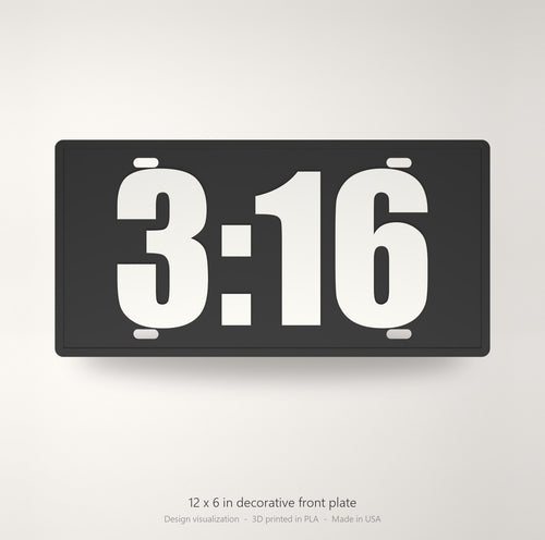 3:16 Jesus Christian Faith License Plate Car Tag 12x6 Black White Front